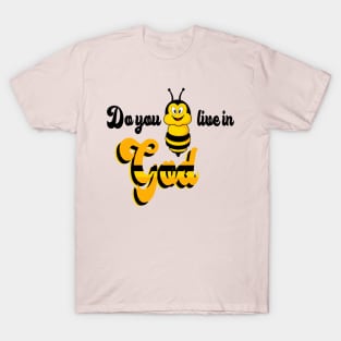 Do you beelive in god t shirt T-Shirt